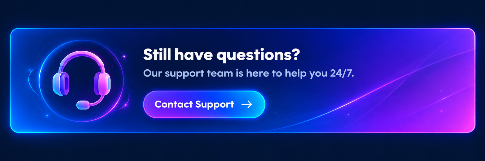 Still have questions? Contact Support